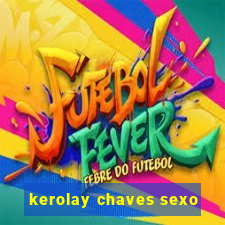 kerolay chaves sexo